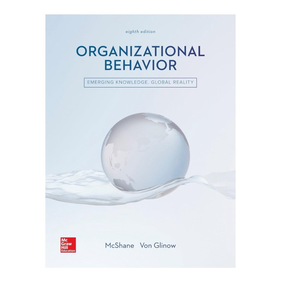Organizational Behavior - Emerging Knowledge Global Reality Eighth Edition