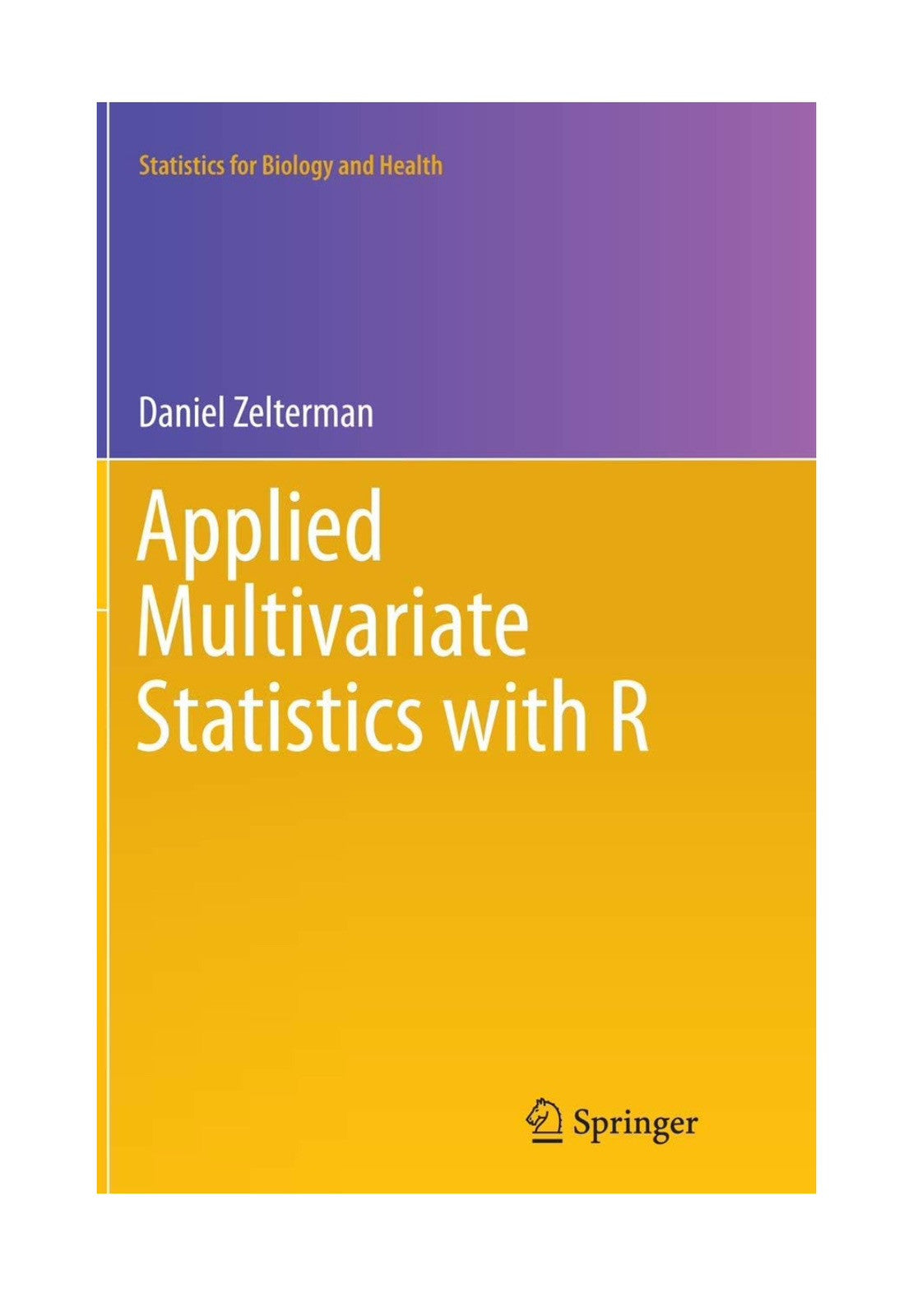 Applied Multivariate Statistics With R (statistics For Biology And Health) Used